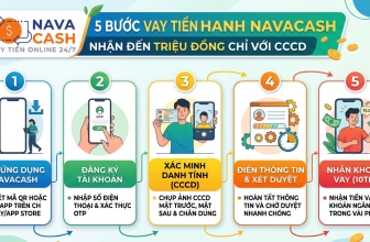 5 Bước Vay Tiền Nhanh Navacash Nhận Đến 10 Triệu Đồng Chỉ Với CCCD