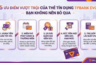 5 Ưu Điểm Vượt Trội Của Thẻ Tín Dụng TPBank Evo Bạn Không Nên Bỏ Qua