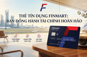 5 Lý Do Finmart Credit Card Là Bạn Đồng Hành Tài Chính Hoàn Hảo