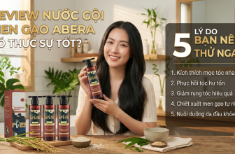 Review Nước Gội Men Gạo Abera Có Thực Sự Tốt? 5 Lý Do Bạn Nên Thử Ngay