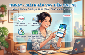 TinVay (Thuê bao mạng Viettel): Giải Pháp Vay Tiền Online Nhanh Chóng, Dễ Duyệt Nhất