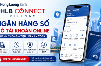 HONGLEONG BANK Connect Vietnam là gì? Cách tải, đăng ký & sử dụng chi tiết 2026