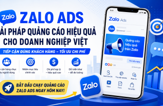 Lý do doanh nghiệp nên chạy quảng cáo Zalo Ads năm 2026: Chi phí thấp, tiếp cận đúng khách hàng