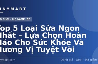 Top 5 Loại Sữa Ngon Nhất – Lựa Chọn Hoàn Hảo Cho Sức Khỏe Và Hương Vị Tuyệt Vời