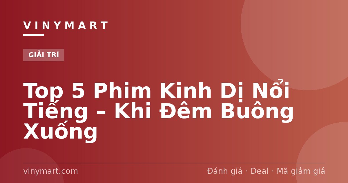 Top 5 Phim Kinh Dị Nổi Tiếng – Khi Đêm Buông Xuống