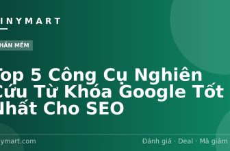 Top 5 Công Cụ Nghiên Cứu Từ Khóa Google Tốt Nhất Cho SEO
