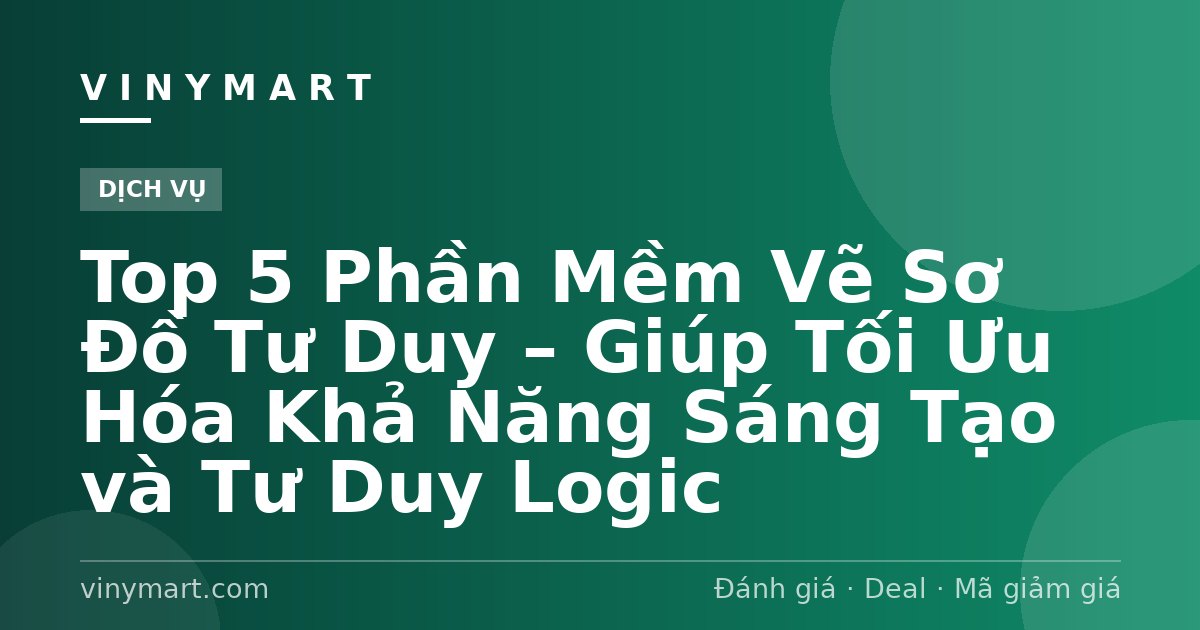 Top 5 Phần Mềm Vẽ Sơ Đồ Tư Duy – Giúp Tối Ưu Hóa Khả Năng Sáng Tạo và Tư Duy Logic