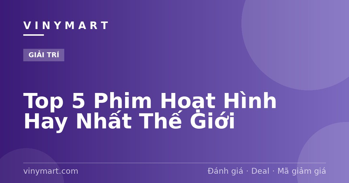 Top 5 Phim Hoạt Hình Hay Nhất Thế Giới