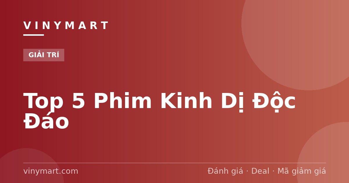 Top 5 Phim Kinh Dị Độc Đáo