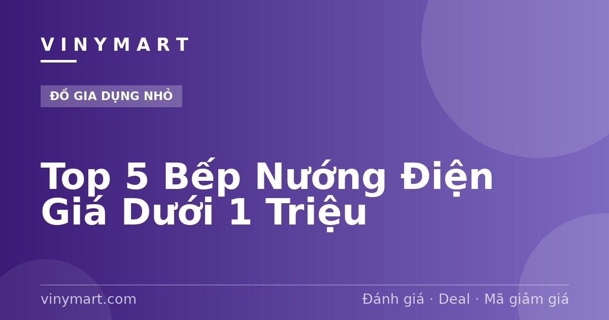 Top 5 Bếp Nướng Điện Giá Dưới 1 Triệu