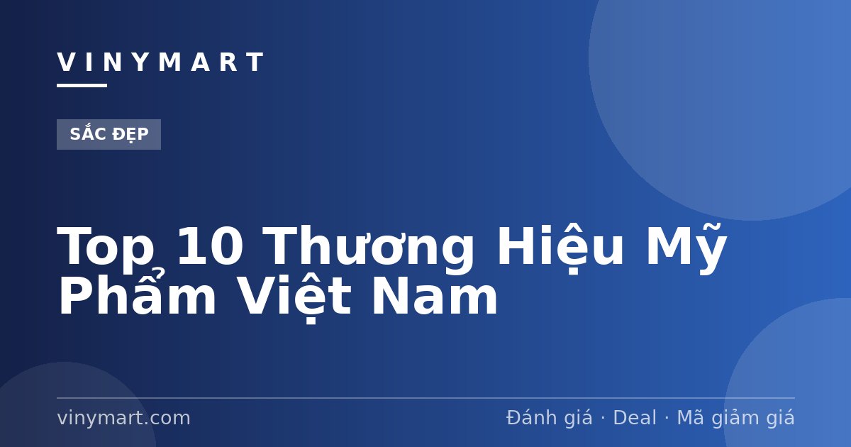 Top 10 Thương Hiệu Mỹ Phẩm Việt Nam