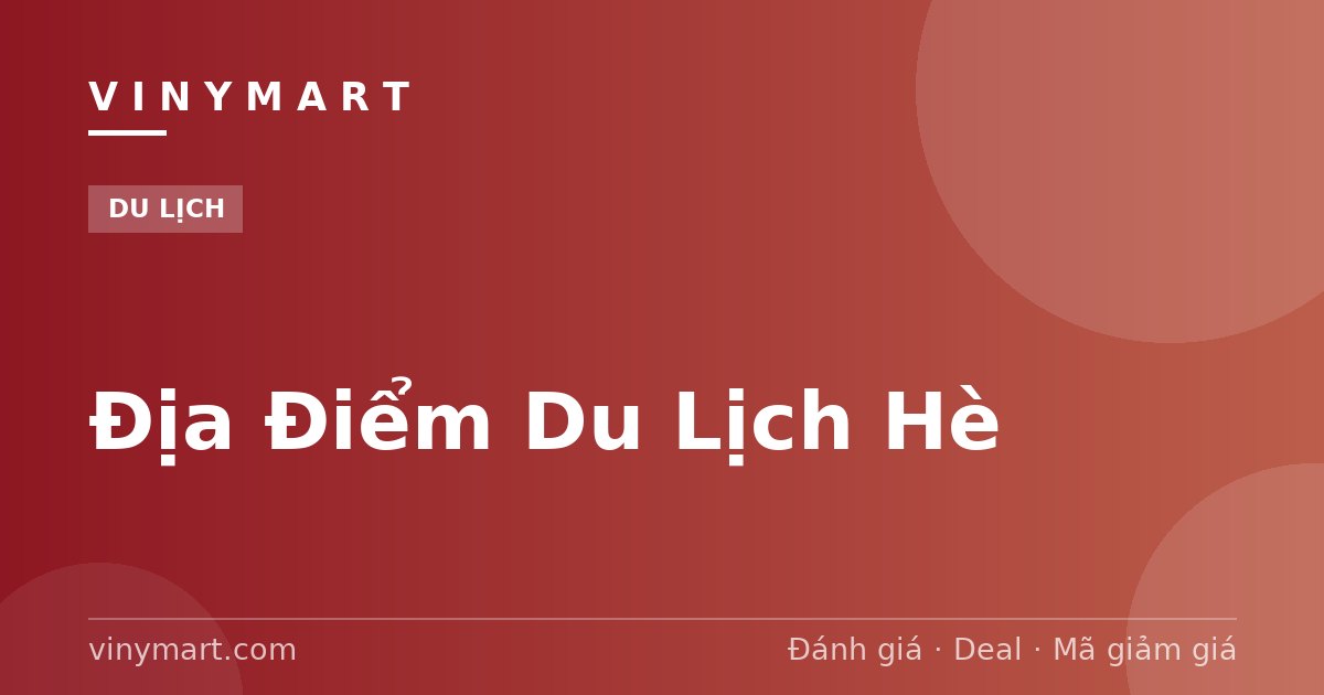 Địa Điểm Du Lịch Hè