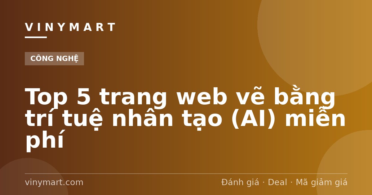 Top 5 trang web vẽ bằng trí tuệ nhân tạo (AI) miễn phí