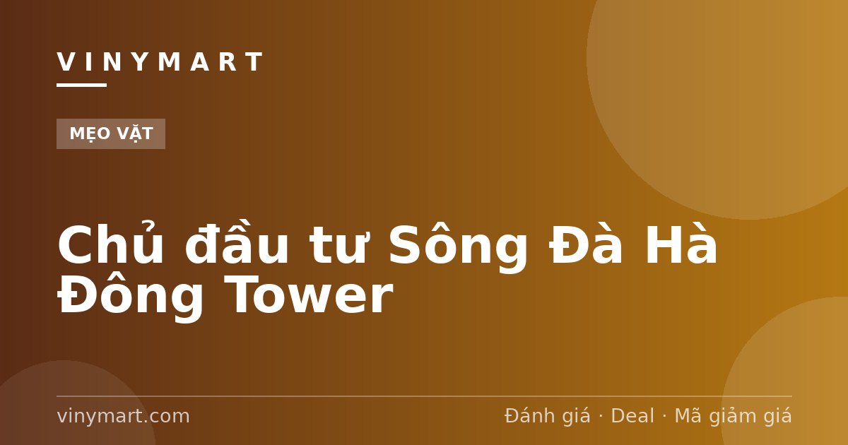 Chủ đầu tư Sông Đà Hà Đông Tower