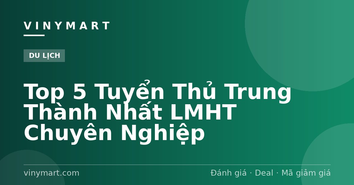 Top 5 Tuyển Thủ Trung Thành Nhất LMHT Chuyên Nghiệp