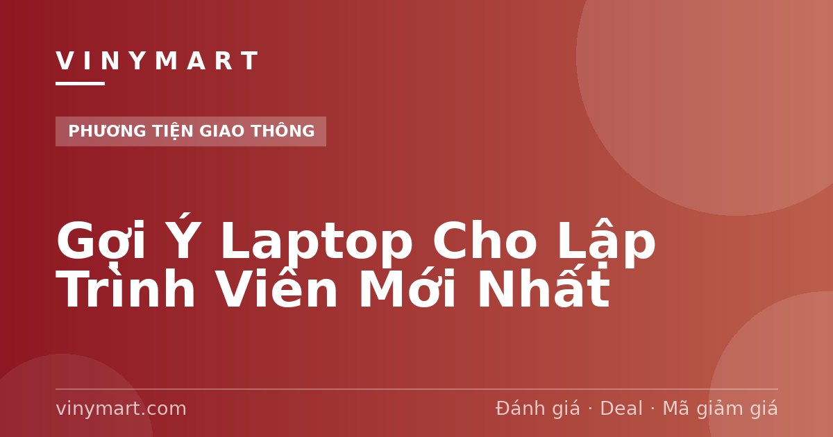 Gợi Ý Laptop Cho Lập Trình Viên Mới Nhất