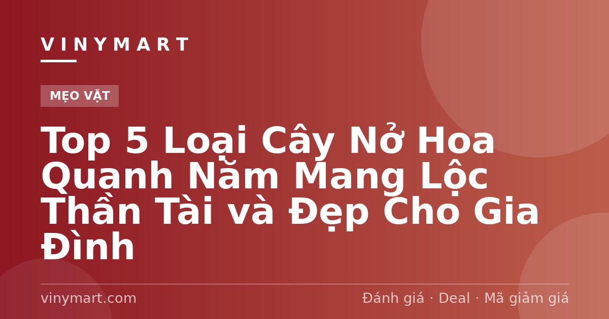 Top 5 Loại Cây Nở Hoa Quanh Năm Mang Lộc Thần Tài và Đẹp Cho Gia Đình