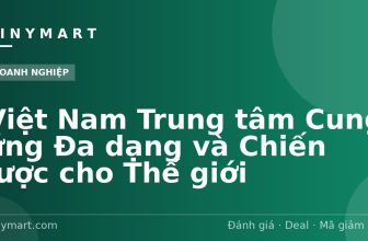 Việt Nam Trung tâm Cung ứng Đa dạng và Chiến lược cho Thế giới