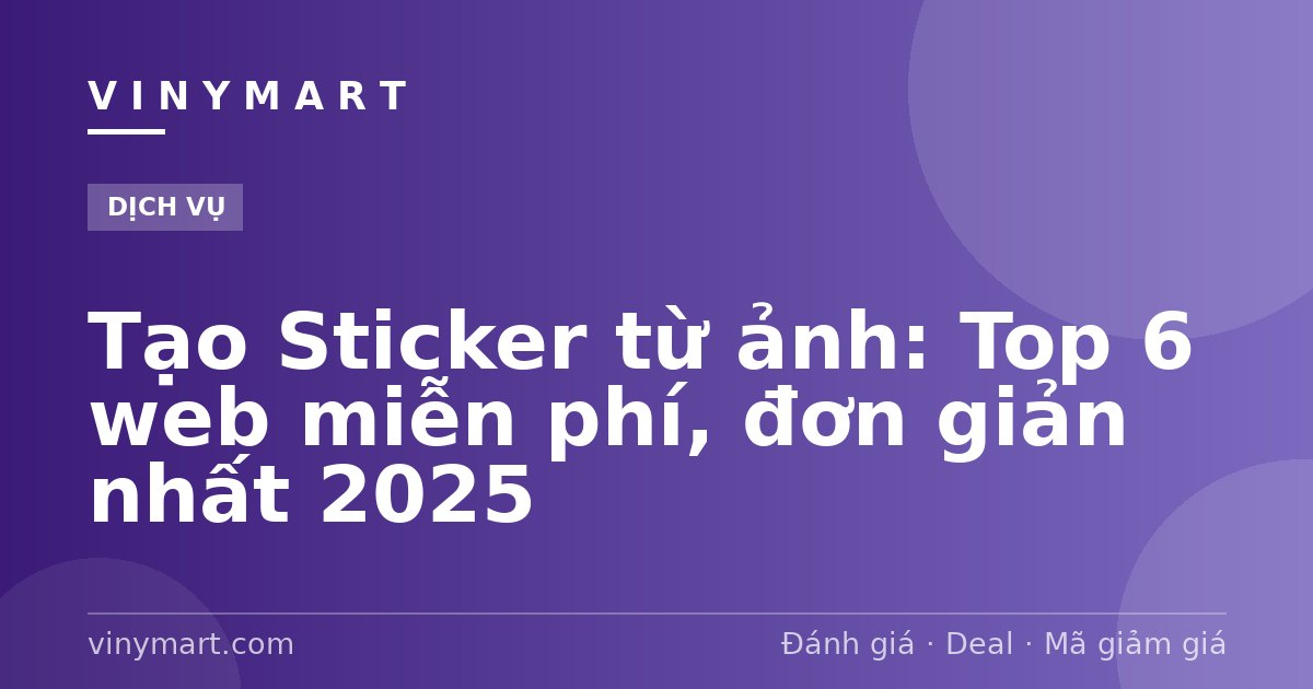 Tạo Sticker từ ảnh: Top 6 web miễn phí, đơn giản nhất 2025