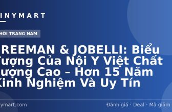 FREEMAN & JOBELLI: Biểu Tượng Của Nội Y Việt Chất Lượng Cao – Hơn 15 Năm Kinh Nghiệm Và Uy Tín