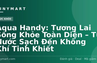 Aqua Handy: Tương Lai Sống Khỏe Toàn Diện – Từ Nước Sạch Đến Không Khí Tinh Khiết