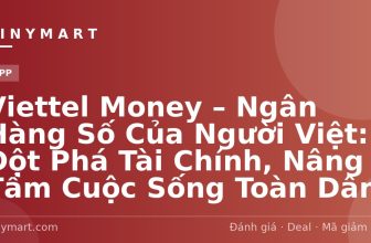 Viettel Money – Ngân Hàng Số Của Người Việt: Đột Phá Tài Chính, Nâng Tầm Cuộc Sống Toàn Dân