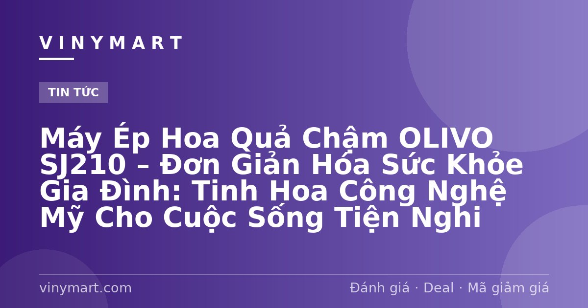 Máy Ép Hoa Quả Chậm OLIVO SJ210 – Đơn Giản Hóa Sức Khỏe Gia Đình: Tinh Hoa Công Nghệ Mỹ Cho Cuộc Sống Tiện Nghi