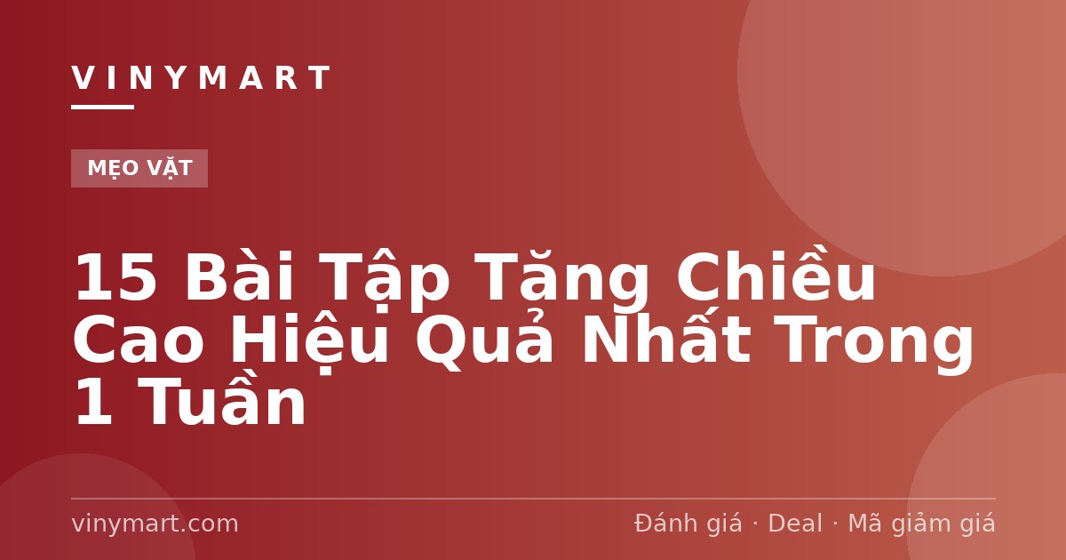 15 Bài Tập Tăng Chiều Cao Hiệu Quả Nhất Trong 1 Tuần