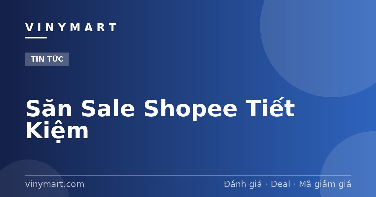Săn Sale Shopee Tiết Kiệm