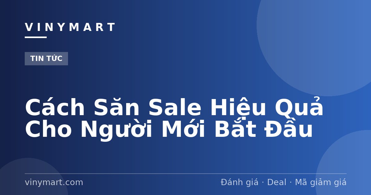 Cách Săn Sale Hiệu Quả Cho Người Mới Bắt Đầu