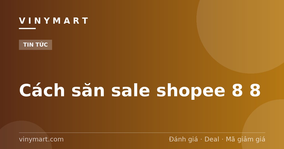 Cách săn sale shopee 8 8