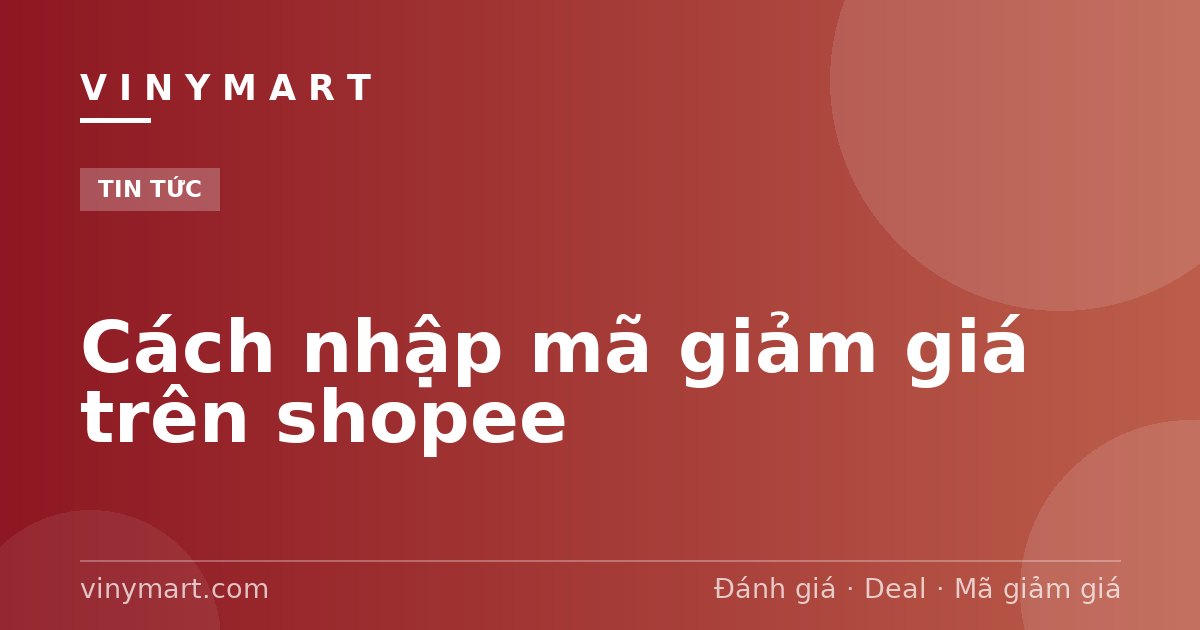 Cách nhập mã giảm giá trên shopee