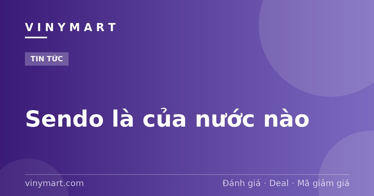 Sendo là của nước nào