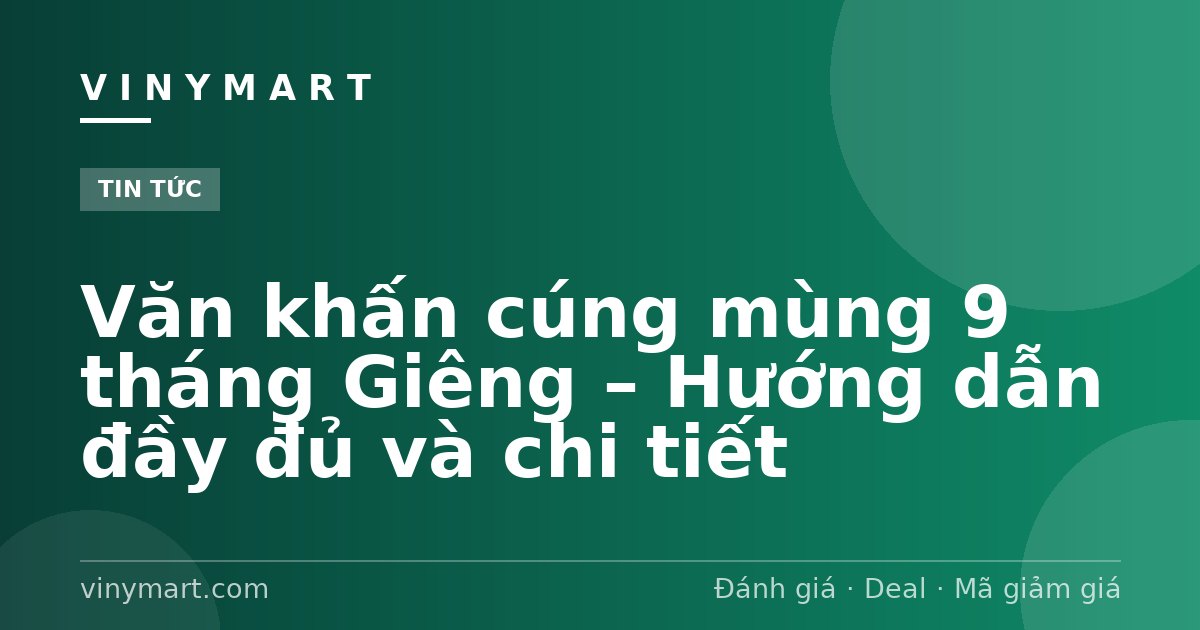 Văn khấn cúng mùng 9 tháng Giêng – Hướng dẫn đầy đủ và chi tiết