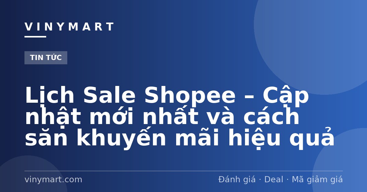 Lịch Sale Shopee – Cập nhật mới nhất và cách săn khuyến mãi hiệu quả