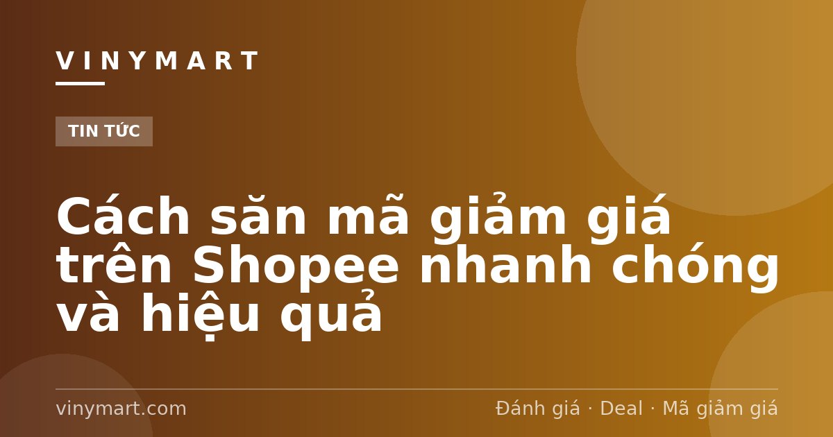 Cách săn mã giảm giá trên Shopee nhanh chóng và hiệu quả