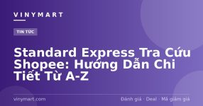 Standard Express Tra Cứu Shopee: Hướng Dẫn Chi Tiết Từ A-Z