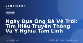 Ngày Đưa Ông Bà Về Trời: Tìm Hiểu Truyền Thống Và Ý Nghĩa Tâm Linh