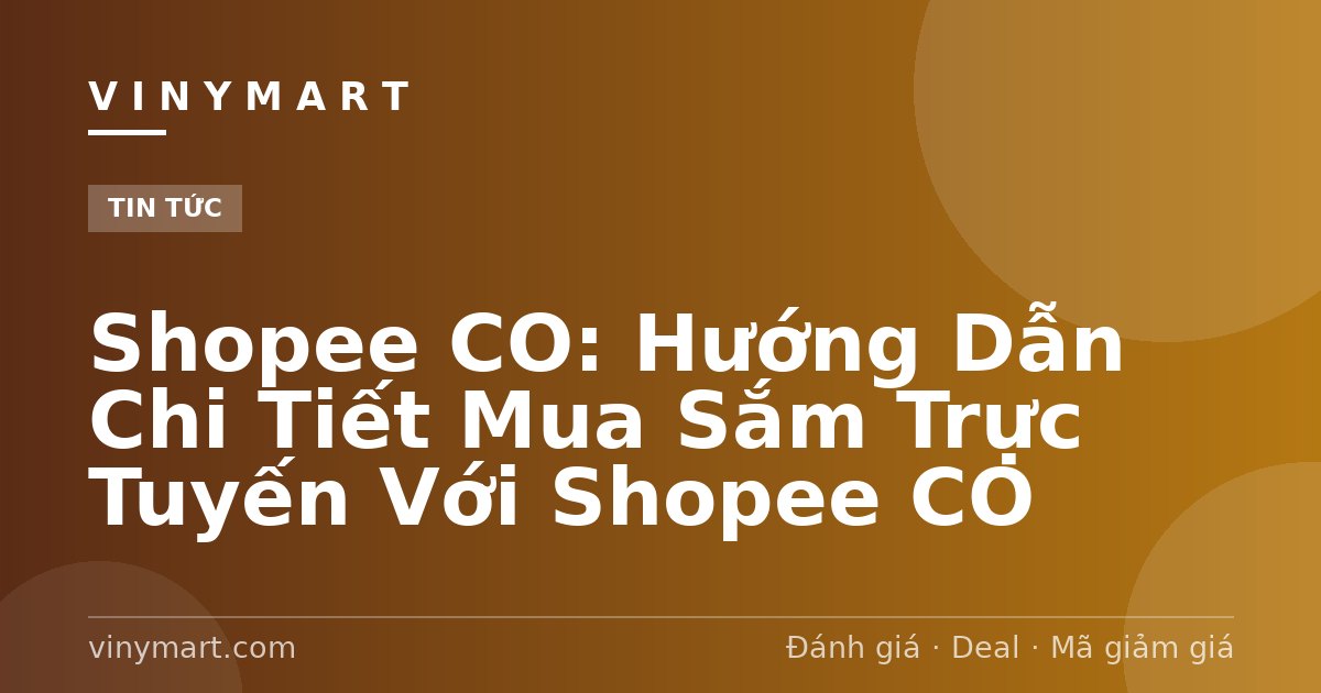 Shopee CO: Hướng Dẫn Chi Tiết Mua Sắm Trực Tuyến Với Shopee CO
