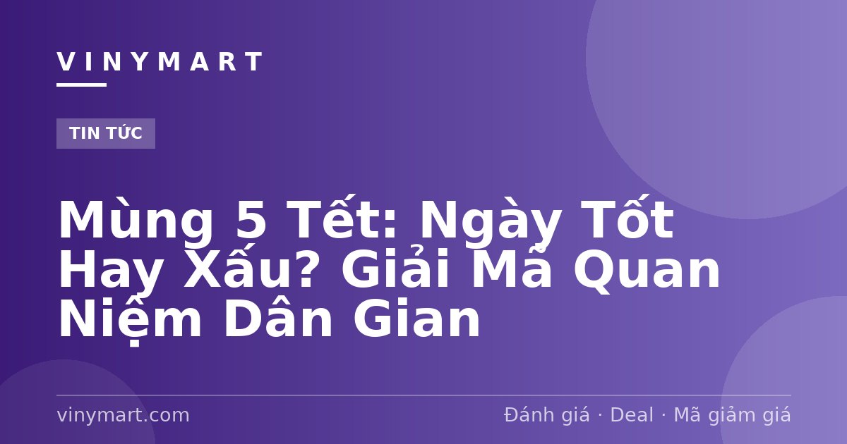 Mùng 5 Tết: Ngày Tốt Hay Xấu? Giải Mã Quan Niệm Dân Gian