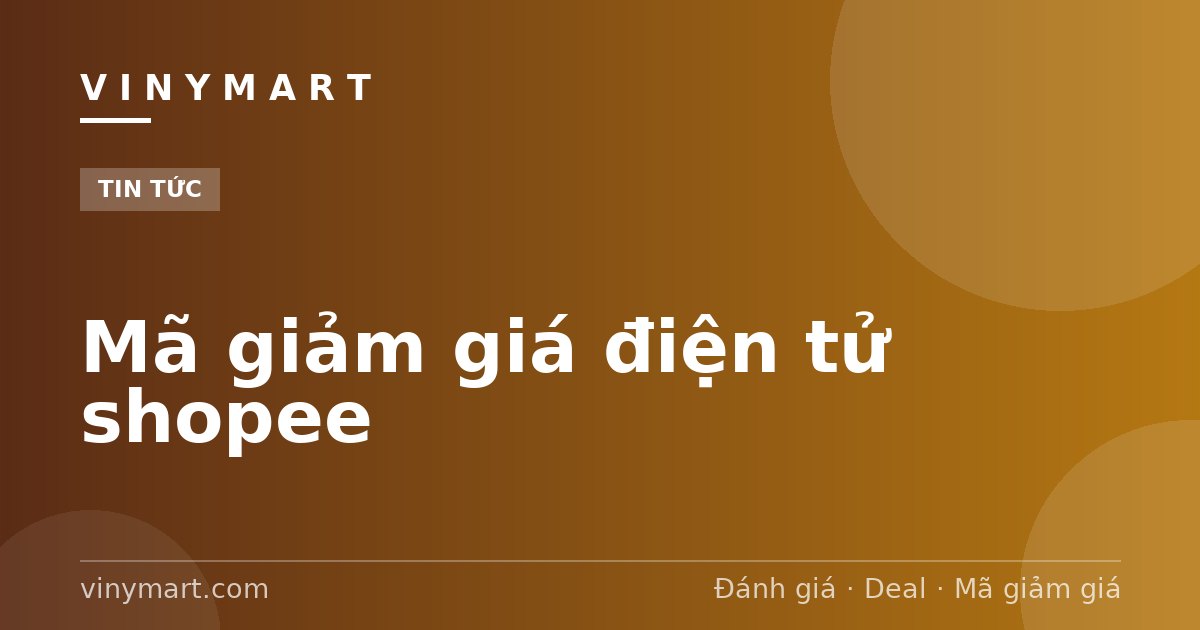 Mã giảm giá điện tử shopee
