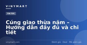 Cúng giao thừa năm – Hướng dẫn đầy đủ và chi tiết