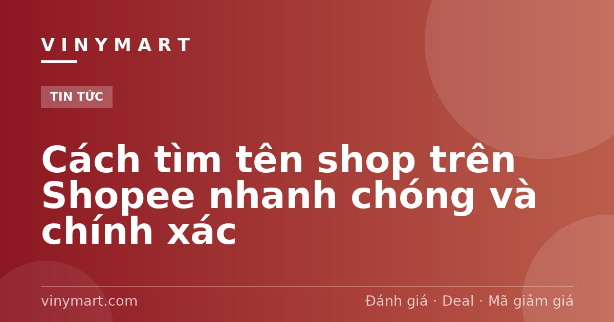 Cách tìm tên shop trên Shopee nhanh chóng và chính xác