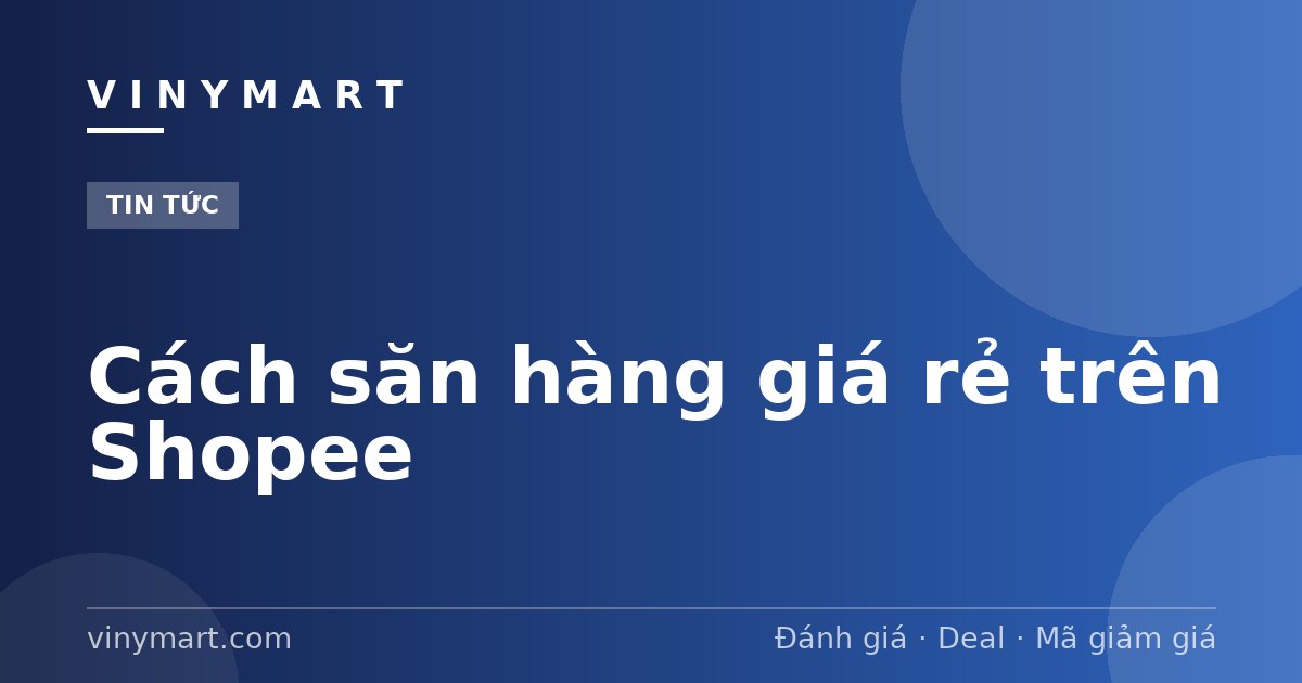 Cách săn hàng giá rẻ trên Shopee