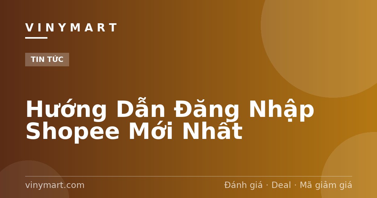 Hướng Dẫn Đăng Nhập Shopee Mới Nhất