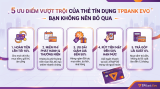5 Ưu Điểm Vượt Trội Của Thẻ Tín Dụng TPBank Evo Bạn Không Nên Bỏ Qua