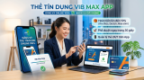 Thẻ Tín Dụng VIB Max App: Hướng Dẫn Đăng Ký Online 100% Nhận Ưu Đãi Khủng