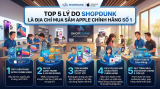 Top 5 Lý Do ShopDunk Là Địa Chỉ Mua Sắm Apple Chính Hãng Số 1