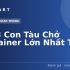 Top 5 Tàu Chở Container Lớn Nhất Thế Giới