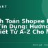 Hàng Shopee: Hướng Dẫn Mua, Phân Loại và Mẹo Săn Hàng Giá Rẻ 2026